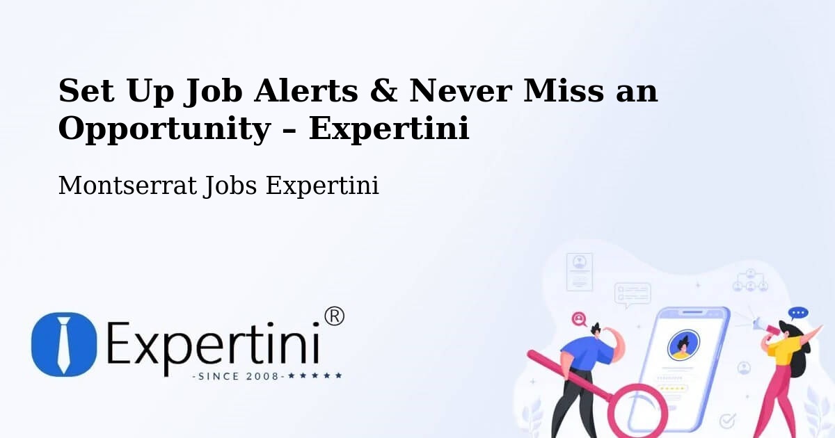 Job Alerts Guide – Get Notified About New Jobs in Montserrat - Montserrat Jobs Expertini