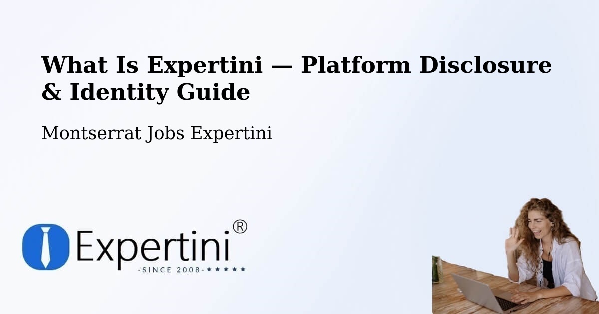 What Is Expertini — Platform Disclosure & Identity Guide – Montserrat